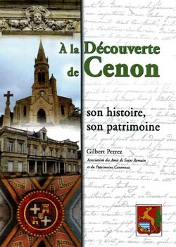 A LA DÉCOUVERTE de Cenon son histoire son patrimoine 9782952495134
