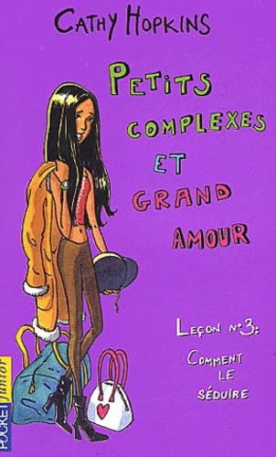 Petits complexes et grand amour : Leçon N°3, comment le séduire 9782266119139