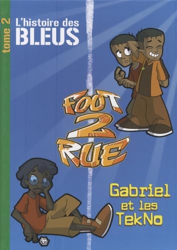 L'histoire des Bleus ; Tome 2, Gabriel et les TekNo 9782012016767