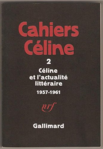 Cahiers Céline 2: Céline et l'actualité littéraire 1957-1961.