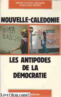 Nouvelle Calédonie : les antipodes de la démocratie 9782867050619