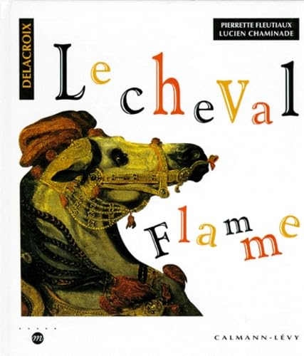 Le cheval Flamme: Illustré par Delacroix 9782702128343