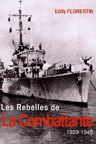 Les Rebelles de La Combattante : 1939-1945 9782841412266