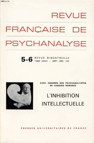 Revue francaise de psychanalyse n°5-6 tome 36 : xxxiie congres des psychanalistes de langues romanes / l inhibition intellectuelle