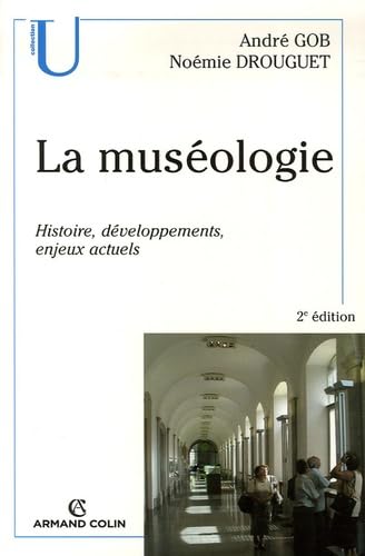 La muséologie: Histoire, développements, enjeux actuels 9782200347567