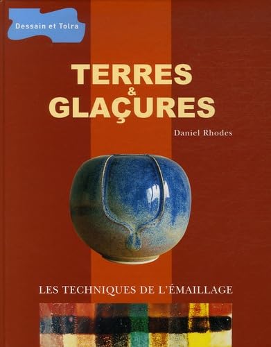 Terres & glaçures: Les techniques de l'émaillage 9782295001115