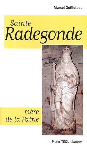 Sainte Radegonde : Mère de la Patrie 9782740312841