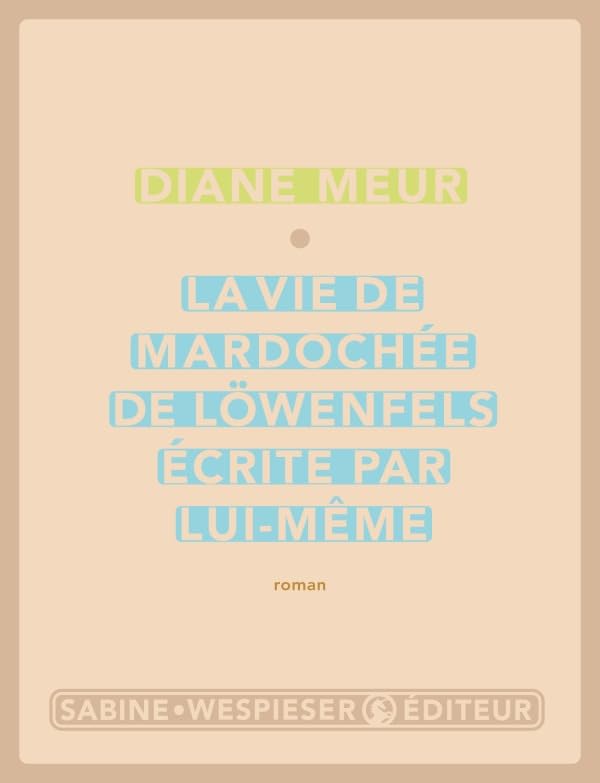 La Vie de Mardochée de Löwenfels, écrite par lui-même 9782848050027