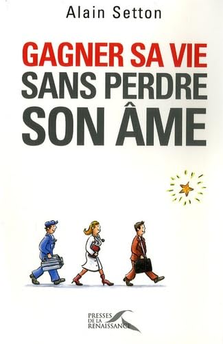 Gagner sa vie sans perdre son âme 9782750902650
