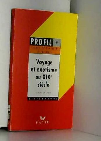 Voyage et exotisme au xixe siècle: Thèmes et questions d'ensemble 9782218051531