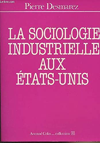 La Sociologie Industrielle aux Etats-Unis 9782200312268