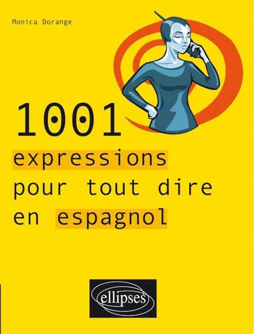 1001 expressions pour tout dire en espagnol 9782729822750