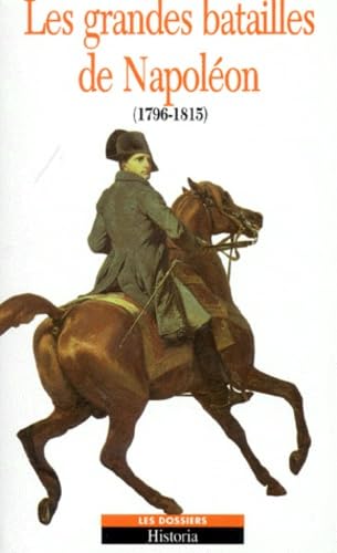 LES GRANDES BATAILLES DE NAPOLEON 1796-1815 9782235021821