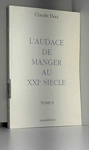 L'audace de manger au xxi eme siecle 9782951189218