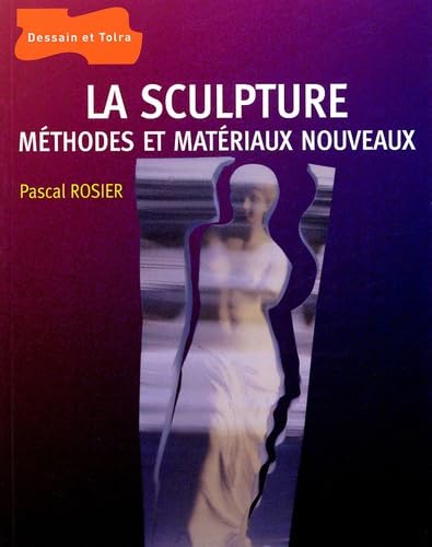 La sculpture : méthode et matériaux nouveaux 9782295000163
