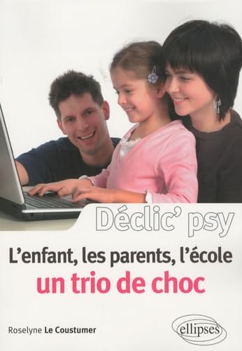 L'enfant, les parents, l'école : Un trio de choc 9782729851767