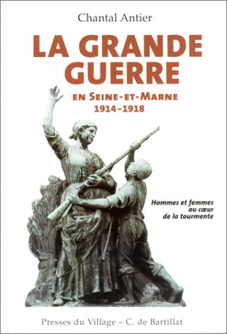 Grande guerre en seine-et-marne 1914-18 9782841001828
