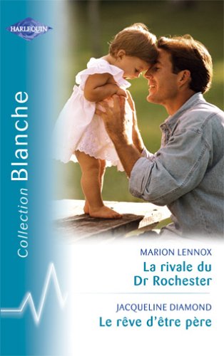 La rivale du Dr Rochester - Le rêve d'être père 9782280036481