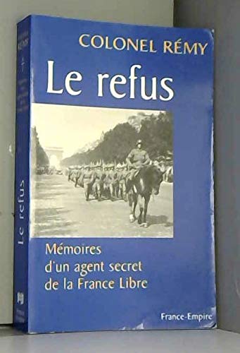 LE REFUS. Mémoires d'un agent secret de la France libre, Tome 1 (18 juin 1940-19 juin 1942) 9782704808274