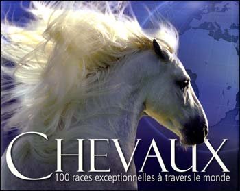 Chevaux: 100 races exceptionnelles à travers le monde 9782298047486