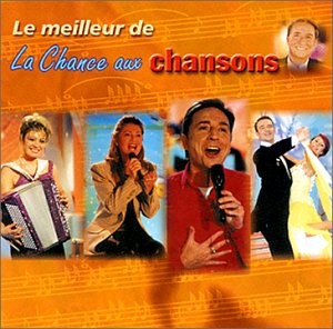 Le Meilleur de La Chance aux chansons 3660485001120