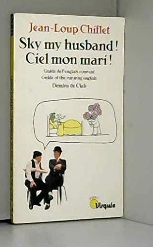 Sky, my husband ! Ciel, mon mari !. Guide d'anglais courant. Guide of the running english 9782020378048
