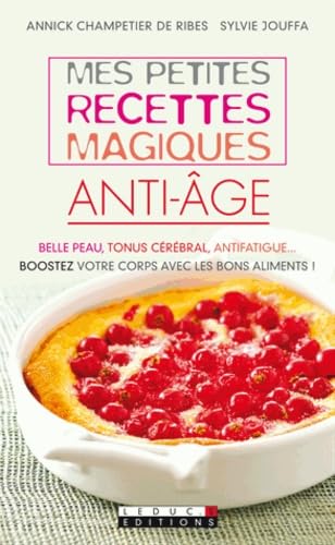 Mes petites recettes magiques anti-âge: Belle peau, tonus cérébral, antifatigue.... 9782848994642