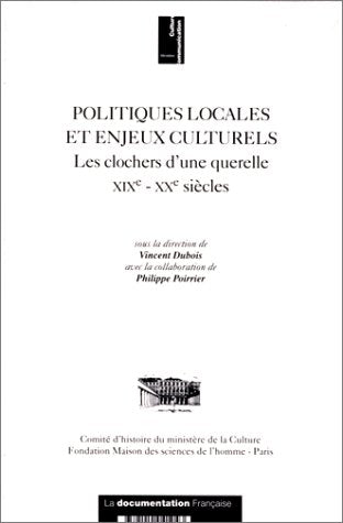 Politiques locales et enjeux culturels: Les clochers d'une querelle, XIXe-XXe siècles 9782110041043