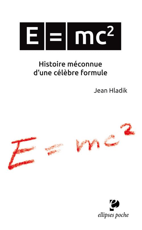 E = mc2 : Histoire méconnue d'une célèbre formule 9782340009783