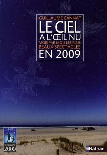 Le ciel à l'oeil nu: Mois par mois les plus beaux spectacles en 2009 9782092782880