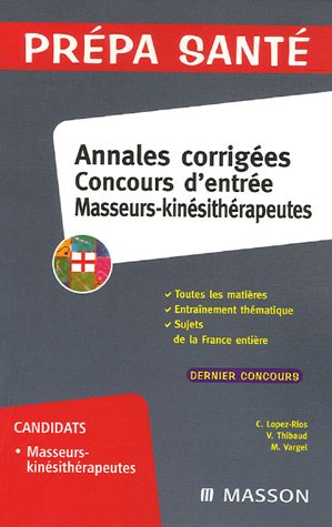 Annales corrigées Concours d'entrée Masseurs-kinésithérapeutes 9782294067716