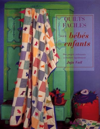 Quilts faciles pour bébés et enfants: Des projets séduisants à réaliser rapidement 9782876773929
