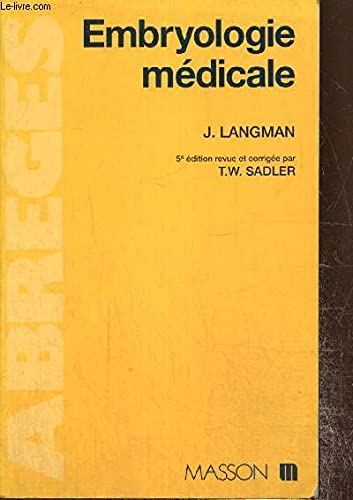 Embryologie médicale: Développement humain, normal et pathologique 9782225843150