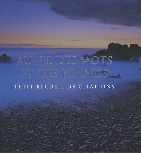 Au fil des mots et des pensées: Petit recueil de citations 9781407502977