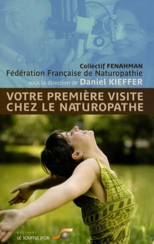 Votre première visite chez le naturopathe: Le choix d'une santé durable 9782840583394