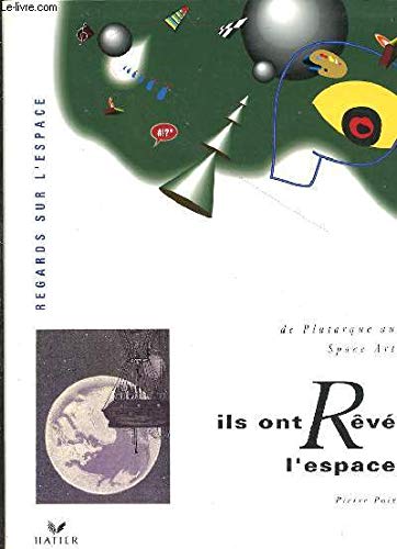Ils ont rêvé l'espace: De Plutarque au space art 9782218034435