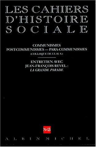 Les Cahiers d'Histoire Sociale, numéro 13 : Communismes - Post Communismes - Para Communismes 9782226115409