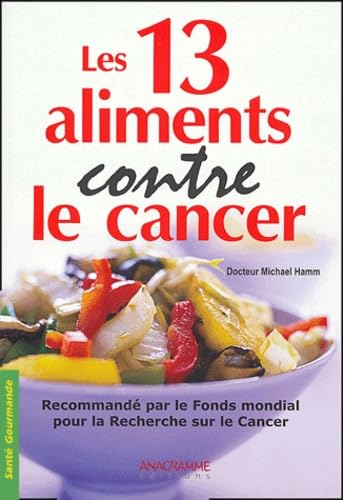 Les 13 aliments contre le cancer 9782914571685