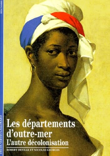 Les départements d'outre-mer : L'autre décolonisation 9782070534012