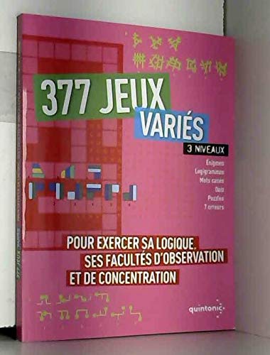 377 JEUX VARIÉS. 3 niveaux. Pour exercer sa logique, ses facultés d'observation et de concentration 9782298055801