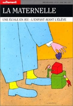 La Maternelle : Une école en jeu, l'enfant avant l'élève 9782862603001