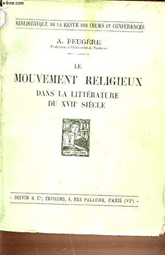 LE MOUVEMENT RELIGIEUX DANS LA LITTERATURE DU XVII EME SIECLE - BIBLIOTHEQUE DE LA REVUE DES COURS ET CONFERENCES.
