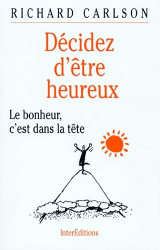 Décidez d'être heureux, le bonheur est dans la tête 9782729607012