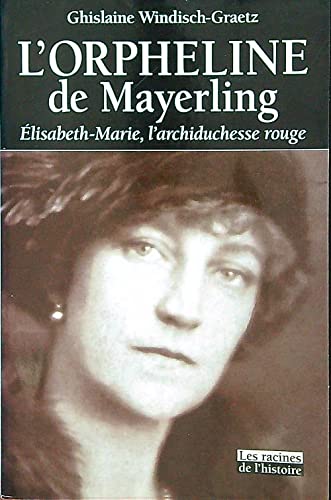 L'Orpheline de Mayerling : Vie d'Elisabeth-Marie, l'archiducesse rouge 9782873861360