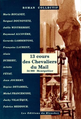 13 cours des Chevaliers du Mail: 34 000 Montpellier : roman collectif 9782911013140