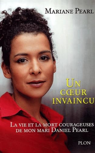 Un coeur invaincu : La vie et la mort courageuses de mon mari Daniel Pearl 9782259199476