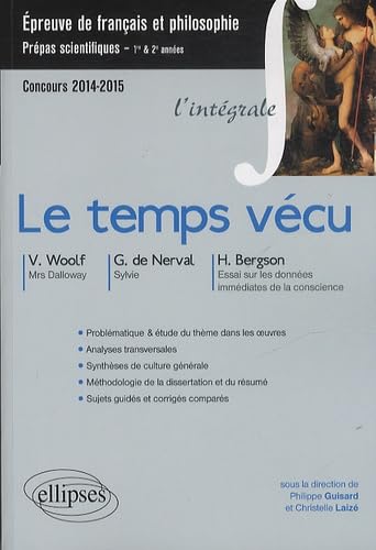 Le temps vécu: Nerval, Sylvie ; Bergson, Essai sur les données immédiates de la conscience ; Woolf, Mrs Dalloway 9782729880811