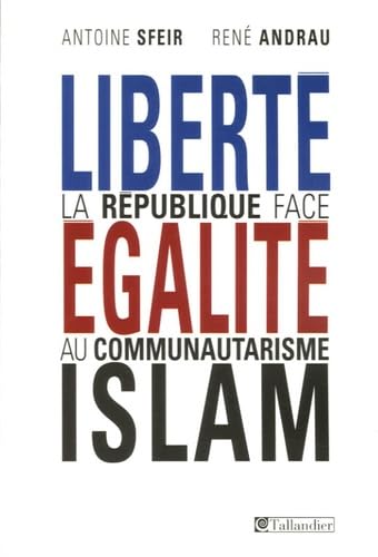 Liberté, égalité, Islam: La République face au communautarisme 9782847342062