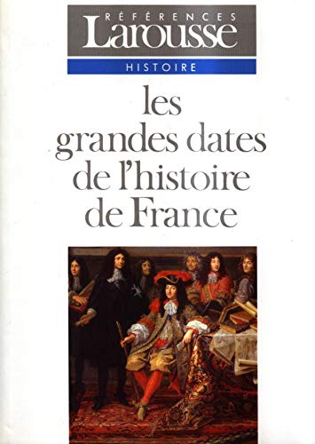 Les grandes dates de l'histoire de France: Événements politiques, faits économiques et sociaux, civilisation 9782037202657