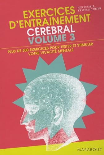 Exercices d'entraînement cérébral: Volume 3, Plus de 500 nouveaux exercices pour tester et stimuler votre vivacité mentale et évaluer votre QI ! 9782501064477
